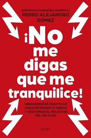 ¡No me digas que me tranquilice! | 9788408324188 | Pedro Alejandro Gómez  @pedroalejandrosaludmental | Librería Castillón - Comprar libros online Aragón, Barbastro