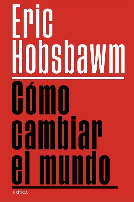 Cómo cambiar el mundo | 9788491999201 | Hobsbawm, Eric | Librería Castillón - Comprar libros online Aragón, Barbastro