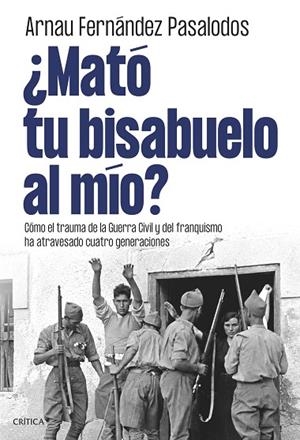 ¿Mató tu bisabuelo al mío? | 9788491998105 | Fernández Pasalodos, Arnau | Librería Castillón - Comprar libros online Aragón, Barbastro