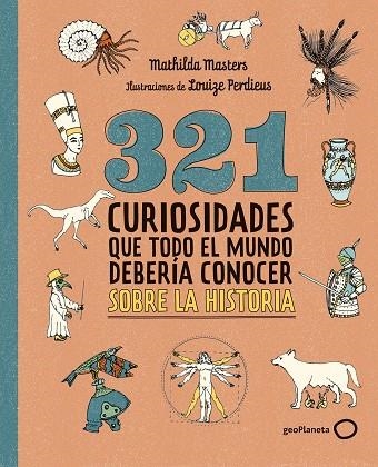 321 curiosidades que todo el mundo debería conocer sobre la historia | 9788408324775 | Masters, Mathilda | Librería Castillón - Comprar libros online Aragón, Barbastro