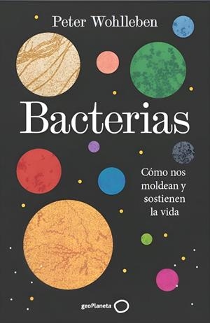 Bacterias | 9788408324928 | Wohlleben, Peter | Librería Castillón - Comprar libros online Aragón, Barbastro