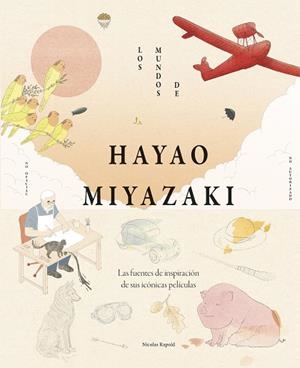 Los mundos de Hayao Miyazaki | 9791387761509 | Rapold, Nicolas | Librería Castillón - Comprar libros online Aragón, Barbastro