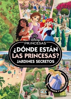 Princesas. ¿Dónde están las Princesas? Jardines secretos | 9791387901202 | Disney | Librería Castillón - Comprar libros online Aragón, Barbastro