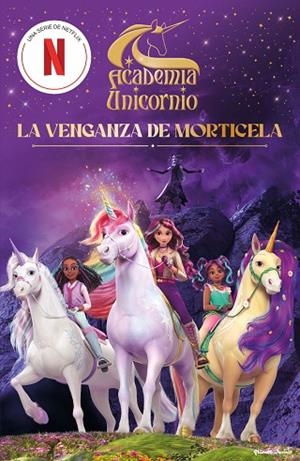 Academia Unicornio. La venganza de Morticela | 9788408323846 | Academia Unicornio | Librería Castillón - Comprar libros online Aragón, Barbastro