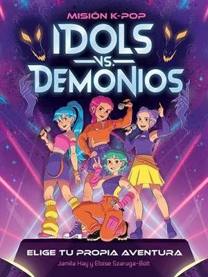 Misión K-Pop. Idols vs. Demonios | 9788408319252 | Hay, Jamila | Librería Castillón - Comprar libros online Aragón, Barbastro