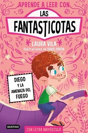 Aprender a leer con Las Fantasticotas 15. Diego y la amenaza del fuego | 9788408317821 | Vila, Laura | Librería Castillón - Comprar libros online Aragón, Barbastro