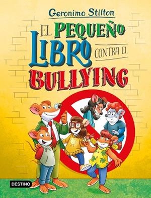 El pequeño libro contra el bullying | 9788408318149 | Stilton, Geronimo | Librería Castillón - Comprar libros online Aragón, Barbastro