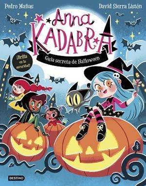 Anna Kadabra. Guía secreta de Halloween | 9788408325727 | Mañas, Pedro | Librería Castillón - Comprar libros online Aragón, Barbastro