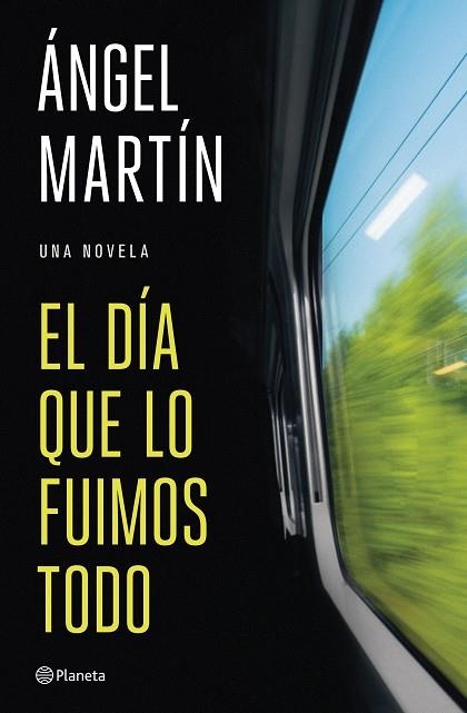 El día que lo fuimos todo | 9788408327134 | Martín, Ángel | Librería Castillón - Comprar libros online Aragón, Barbastro