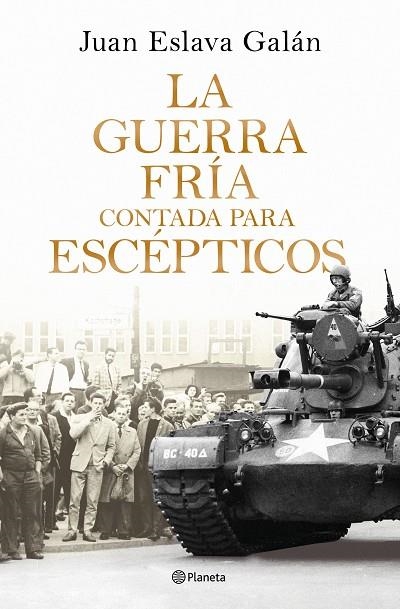 La Guerra Fría contada para escépticos | 9788408326380 | Eslava Galán, Juan | Librería Castillón - Comprar libros online Aragón, Barbastro