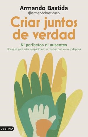 Criar juntos de verdad | 9788423370658 | Armando Bastida @armandobastidaep | Librería Castillón - Comprar libros online Aragón, Barbastro