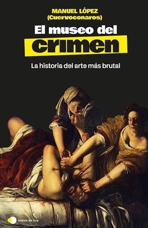 El museo del crimen | 9791388279287 | Manuel López (@cuervoconaros) | Librería Castillón - Comprar libros online Aragón, Barbastro