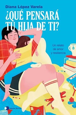 ¿Qué pensará tu hija de ti? | 9791388279300 | López Varela, Diana | Librería Castillón - Comprar libros online Aragón, Barbastro