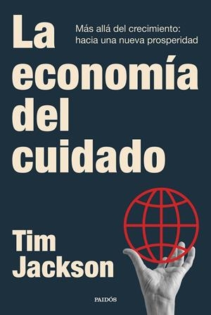 La economía del cuidado | 9788449345937 | Jackson, Tim | Librería Castillón - Comprar libros online Aragón, Barbastro