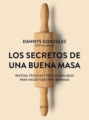 Los secretos de una buena masa | 9788408324904 | Dannys González @dehappydough | Librería Castillón - Comprar libros online Aragón, Barbastro