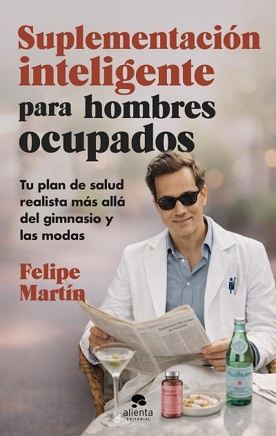 Suplementación inteligente para hombres ocupados | 9788413445489 | Martín Núñez, Felipe | Librería Castillón - Comprar libros online Aragón, Barbastro