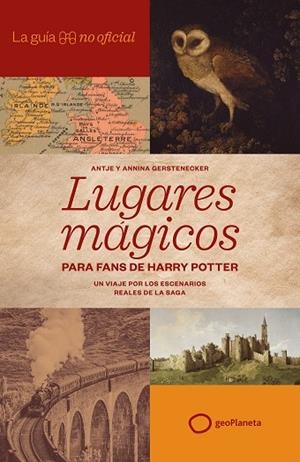 La guía no oficial de lugares mágicos para fans de Harry Potter | 9788408320814 | Gerstenecker, Antje | Librería Castillón - Comprar libros online Aragón, Barbastro