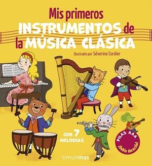 Mis primeros instrumentos de la música clásica. Con 7 melodías | 9788408320494 | Cordier, Séverine | Librería Castillón - Comprar libros online Aragón, Barbastro