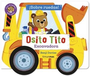Osito Tito. ¡Sobre ruedas! Excavadora | 9788408316404 | Davies, Benji | Librería Castillón - Comprar libros online Aragón, Barbastro