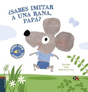 ¿Sabes imitar a una rana, papá? | 9788414026601 | Genechten, Guido van | Librería Castillón - Comprar libros online Aragón, Barbastro
