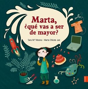 Marta, ¿qué vas a ser de mayor? | 9788414037010 | Moreno Guerrero, Sara Mª | Librería Castillón - Comprar libros online Aragón, Barbastro