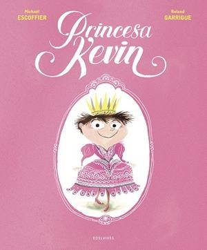 Princesa Kevin | 9788414024911 | Escoffier, Michaël | Librería Castillón - Comprar libros online Aragón, Barbastro