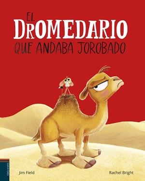 El dromedario que andaba jorobado | 9788414061534 | Bright, Rachel | Librería Castillón - Comprar libros online Aragón, Barbastro
