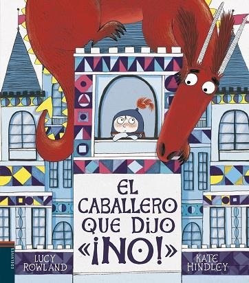 El caballero que dijo ¡NO! | 9788414017760 | Rowland, Lucy | Librería Castillón - Comprar libros online Aragón, Barbastro