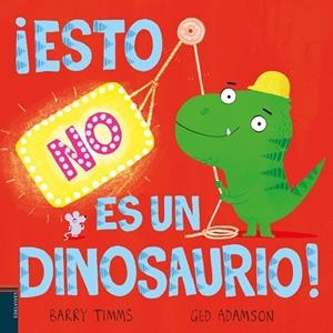 ¡Esto NO es un dinosaurio! | 9788414060469 | Timms, Barry | Librería Castillón - Comprar libros online Aragón, Barbastro