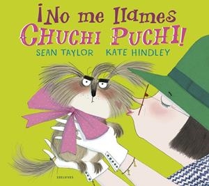 ¡No me llames Chuchi Puchi! | 9788414029855 | Taylor, Sean | Librería Castillón - Comprar libros online Aragón, Barbastro