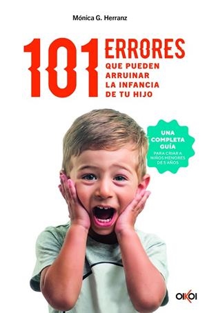 101 errores que pueden arruinar la infancia de tu hijo | 9788414073957 | Herranz, Mónica G. | Librería Castillón - Comprar libros online Aragón, Barbastro