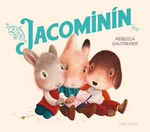 Jacominín | 9788414061251 | Dautremer, Rébecca | Librería Castillón - Comprar libros online Aragón, Barbastro