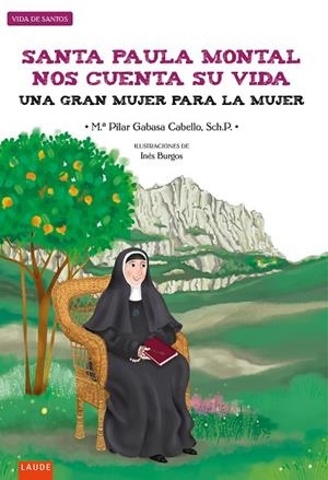 Santa Paula Montal nos cuenta su vida : Una gran mujer para la mujer | 9788414035887 | Gabasa Cabello, Mª Pilar | Librería Castillón - Comprar libros online Aragón, Barbastro