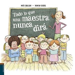 Todo lo que una maestra nunca dirá | 9788414010280 | Carlain, Noé | Librería Castillón - Comprar libros online Aragón, Barbastro
