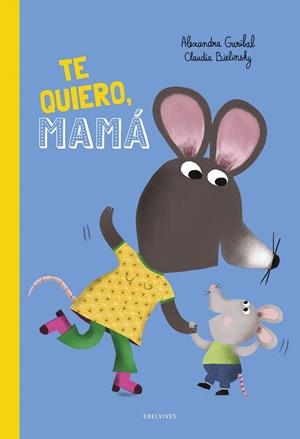 ¡Te quiero, mamá! | 9788414063910 | Garibal, Alexandra | Librería Castillón - Comprar libros online Aragón, Barbastro