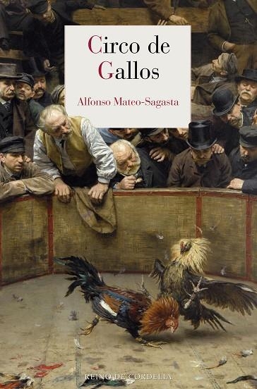 Circo de gallos | 9791387599522 | Mateo-Sagasta, Alfonso | Librería Castillón - Comprar libros online Aragón, Barbastro