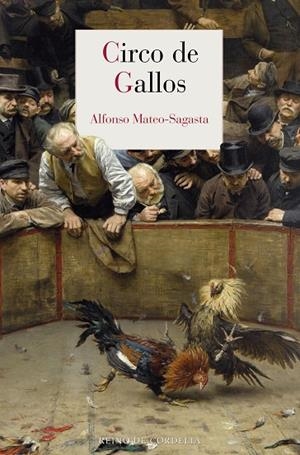 Circo de gallos | 9791387599522 | Mateo-Sagasta, Alfonso | Librería Castillón - Comprar libros online Aragón, Barbastro