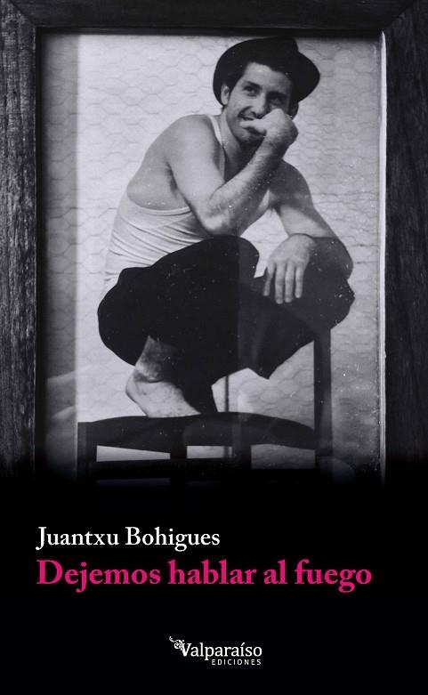 Dejemos hablar al fuego | 9791388007859 | Bohigues, Juantxu | Librería Castillón - Comprar libros online Aragón, Barbastro