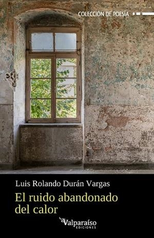 El ruido abandonado del calor | 9791388007811 | Durán Vargas, Luis Rolando | Librería Castillón - Comprar libros online Aragón, Barbastro