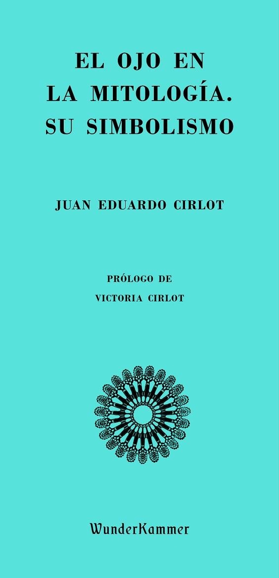 El ojo en la mitología. Su simbolismo | 9788494972553 | Cirlot, Juan Eduardo | Librería Castillón - Comprar libros online Aragón, Barbastro