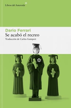 Se acabó el recreo | 9788410178441 | Ferrari, Dario | Librería Castillón - Comprar libros online Aragón, Barbastro