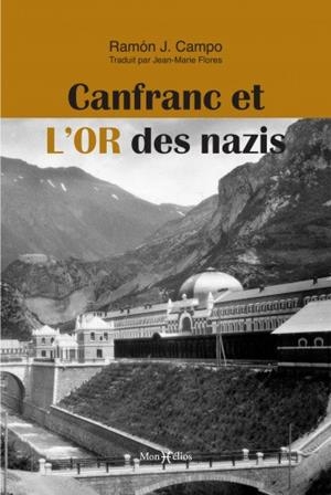 Canfranc et l'or des nazis | 9782378950910 | CAMPO, RAMON JAVIER | Librería Castillón - Comprar libros online Aragón, Barbastro