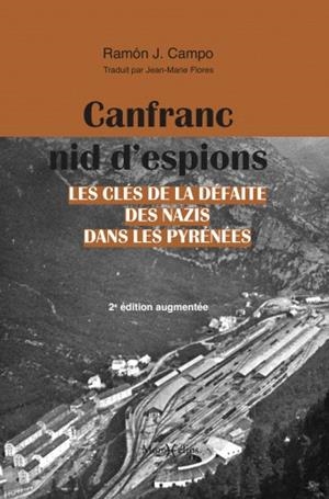 Canfranc, nid d'espions : les clés de la défaite des Nazis dans les Pyrénées | 9782378950989 | CAMPO, RAMON JAVIER | Librería Castillón - Comprar libros online Aragón, Barbastro