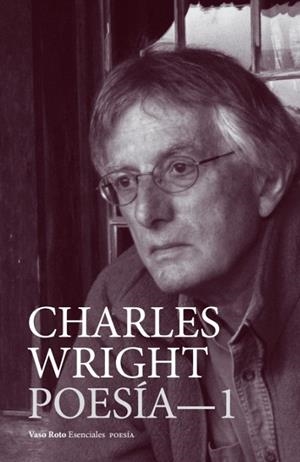 Charles Wright- Poesía 1 | 9791387604431 | Wright, Charles | Librería Castillón - Comprar libros online Aragón, Barbastro