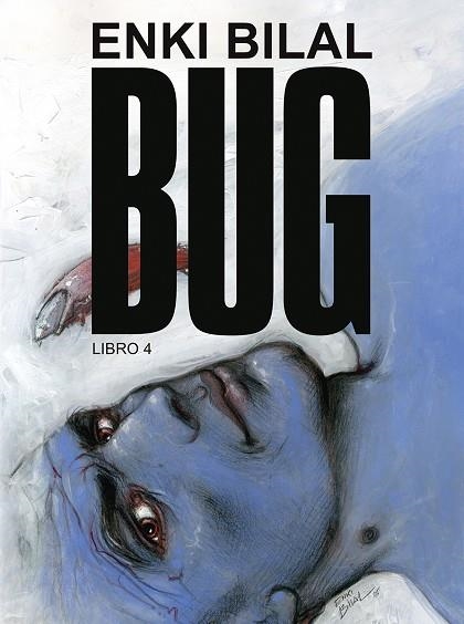 BUG 4 (ENKI BILAL) | 9788467985252 | ENKI BILAL | Librería Castillón - Comprar libros online Aragón, Barbastro