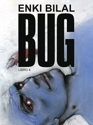 BUG 4 (ENKI BILAL) | 9788467985252 | ENKI BILAL | Librería Castillón - Comprar libros online Aragón, Barbastro