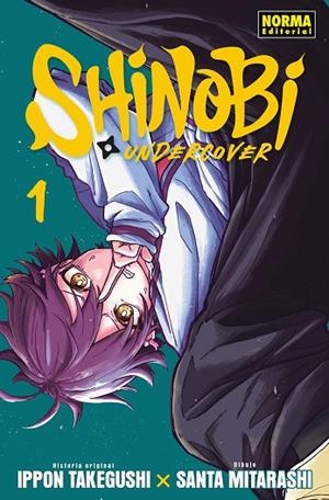 SHINOBI UNDERCOVER 01 | 9788467982930 | TAKEGUSHI, IPPON/MITARASHI, SANTA | Librería Castillón - Comprar libros online Aragón, Barbastro