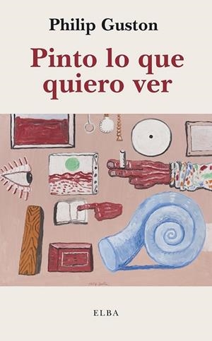 Pinto lo que quiero ver | 9791399013498 | Guston, Philip | Librería Castillón - Comprar libros online Aragón, Barbastro