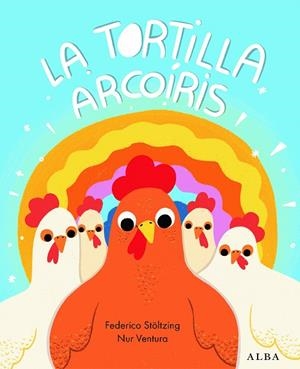 La tortilla arcoíris | 9788411781916 | Stöltzing, Federico | Librería Castillón - Comprar libros online Aragón, Barbastro