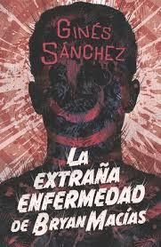 La extraña enfermedad de Bryan Macías | 9788410557680 | Sánchez, Ginés | Librería Castillón - Comprar libros online Aragón, Barbastro
